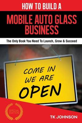 Book cover for How to Build a Mobile Auto Glass Business (Special Edition)