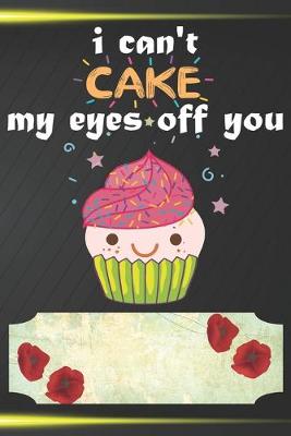 Book cover for I Can't Cake My Eyes Off You