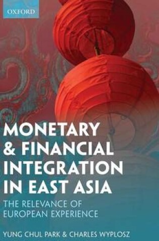 Cover of Monetary and Financial Integration in East Asia