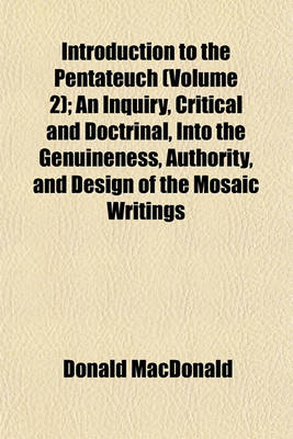 Book cover for Introduction to the Pentateuch (Volume 2); An Inquiry, Critical and Doctrinal, Into the Genuineness, Authority, and Design of the Mosaic Writings