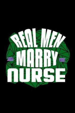 Cover of Real men marry nurse