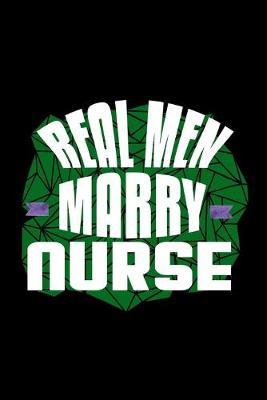 Book cover for Real men marry nurse