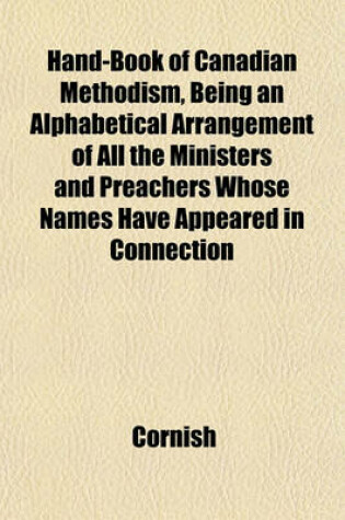 Cover of Hand-Book of Canadian Methodism, Being an Alphabetical Arrangement of All the Ministers and Preachers Whose Names Have Appeared in Connection