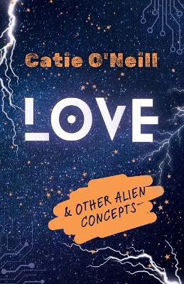 Book cover for Love and Other Alien Concepts