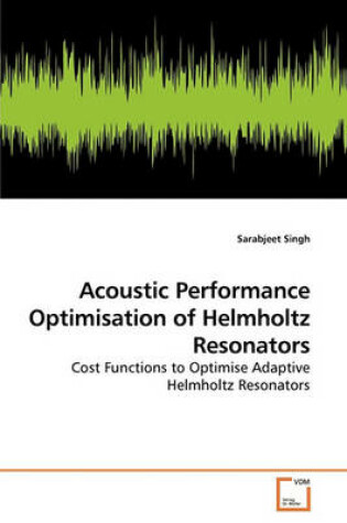 Cover of Acoustic Performance Optimisation of Helmholtz Resonators