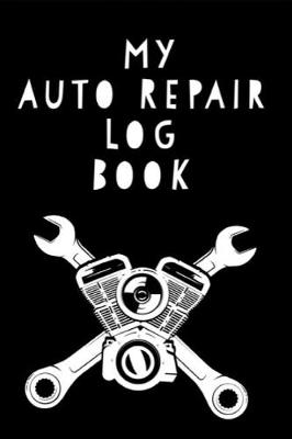 Book cover for My Auto Repair Log Book