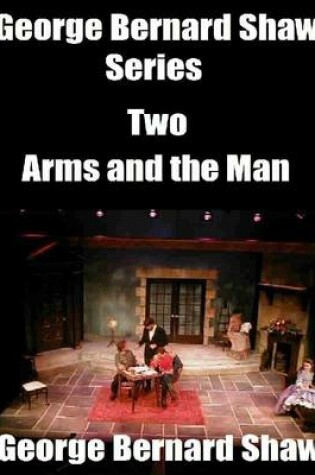 Cover of George Bernard Shaw Series Two: Arms and the Man