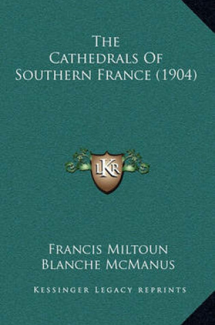 Cover of The Cathedrals of Southern France (1904)