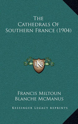 Book cover for The Cathedrals of Southern France (1904)