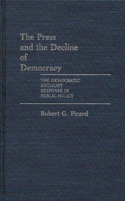 Cover of The Press and the Decline of Democracy