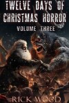 Book cover for Twelve Days of Christmas Horror Volume Three