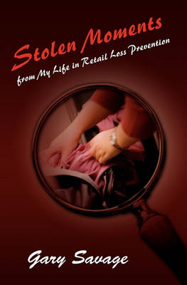 Book cover for Stolen Moments from My Life in Retail Loss Prevention