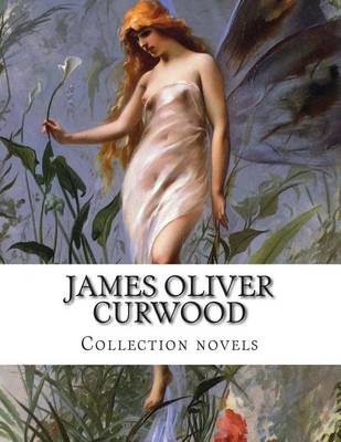 Book cover for James Oliver Curwood, Collection novels