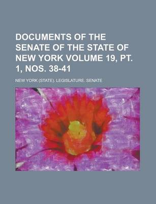 Book cover for Documents of the Senate of the State of New York Volume 19, PT. 1, Nos. 38-41