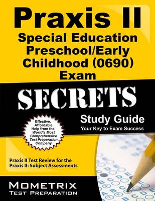 Cover of Praxis II Special Education: Preschool/Early Childhood (0690) Exam Secrets Study Guide