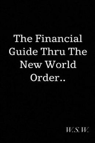 Cover of The Financial Guide Thru The New World Order