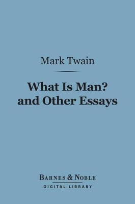 Cover of What Is Man? and Other Essays (Barnes & Noble Digital Library)