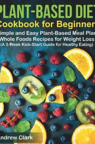 Cover of Plant-based Diet Cookbook for Beginners
