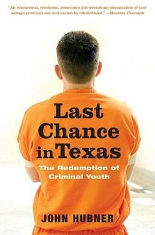 Cover of Last Chance in Texas: The Redemption of Criminal Youth