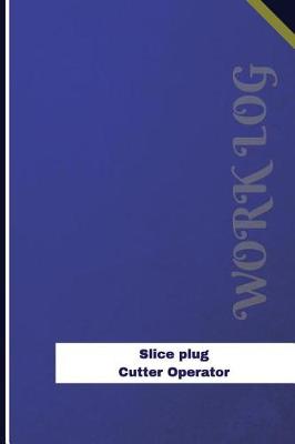 Book cover for Slice Plug Cutter Operator Work Log