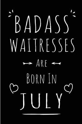 Book cover for Badass Waitresses Are Born In July