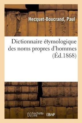 Cover of Dictionnaire Etymologique Des Noms Propres d'Hommes