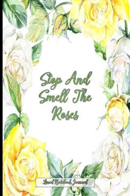 Book cover for Stop And Smell The Roses Lined Notebook Journal