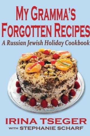 Cover of My Grandma's Forgotten Recipes - A Russian Jewish Holiday Cookbook