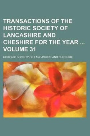 Cover of Transactions of the Historic Society of Lancashire and Cheshire for the Year Volume 31