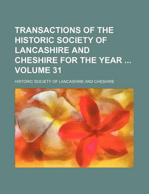 Book cover for Transactions of the Historic Society of Lancashire and Cheshire for the Year Volume 31