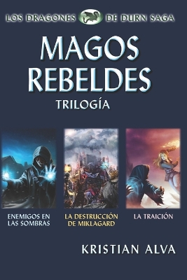 Book cover for Magos Rebeldes (Enemigos en las Sombras, La Destrucción de Miklagard, La Traición)