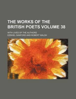 Book cover for The Works of the British Poets Volume 38; With Lives of the Authors