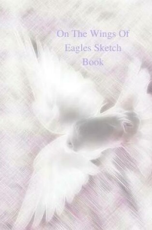 Cover of On The Wings Of Eagles Sketch Book