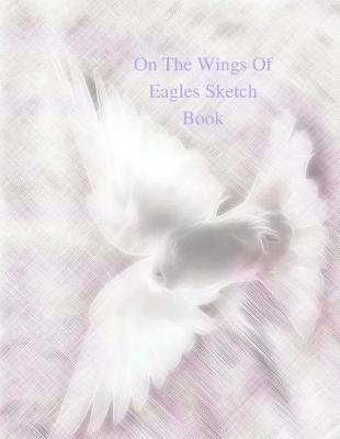 Book cover for On The Wings Of Eagles Sketch Book