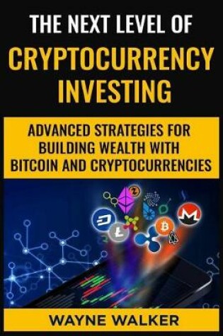 Cover of The Next Level Of Cryptocurrency Investing