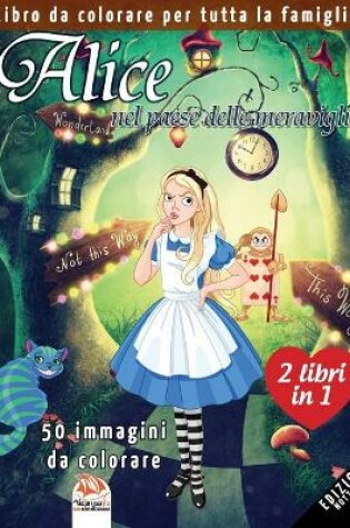 Cover of Alice nel paese delle meraviglie - 25 immagini da colorare - 2 libri in 1 - edizione notturna