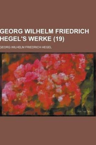 Cover of Georg Wilhelm Friedrich Hegel's Werke (19 )