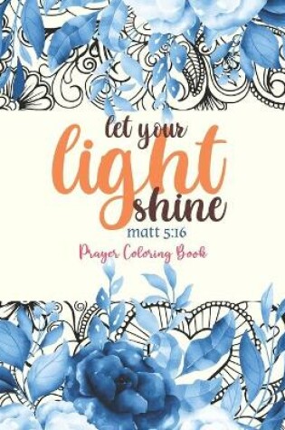 Cover of let your light shine - Prayer Coloring Book