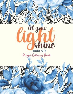 Book cover for let your light shine - Prayer Coloring Book