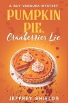 Book cover for Pumpkin Pie, Cranberries Lie