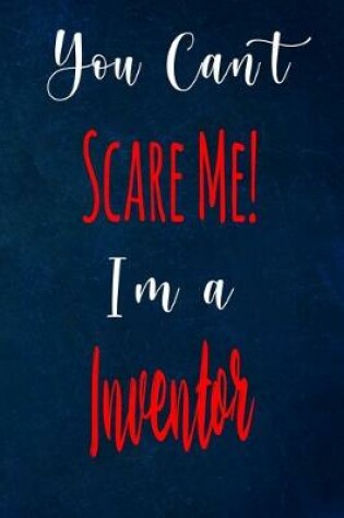 Cover of You Can't Scare Me! I'm A Inventor