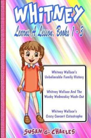 Cover of Whitney Learns a Lesson Books 1, 2 and 3