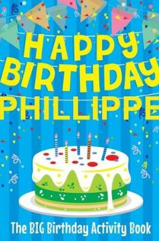 Cover of Happy Birthday Phillippe - The Big Birthday Activity Book