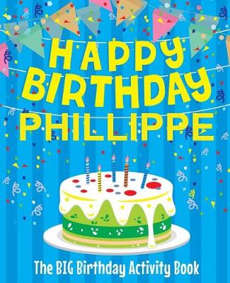 Book cover for Happy Birthday Phillippe - The Big Birthday Activity Book