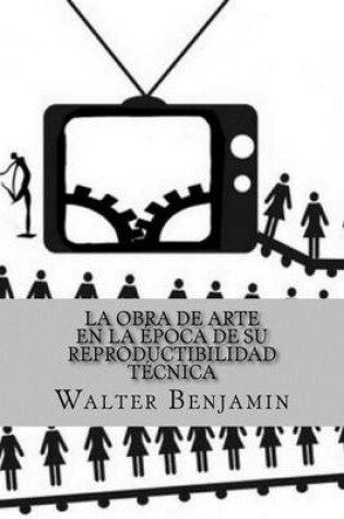 Cover of La Obra de Arte En La Epoca de Su Reproductibilidad Tecnica (Spanish Edition)