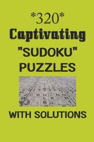 Cover of 320 Captivating "Sudoku" puzzles with Solutions