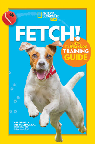 Cover of Fetch! A How to Speak Dog Training Guide