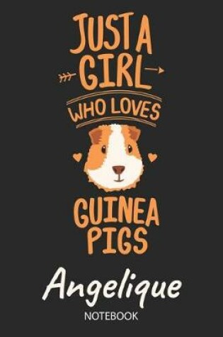 Cover of Just A Girl Who Loves Guinea Pigs - Angelique - Notebook