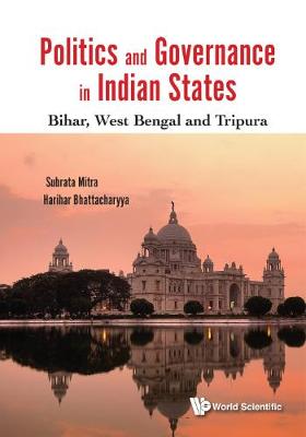 Book cover for Politics And Governance In Indian States: Bihar, West Bengal And Tripura