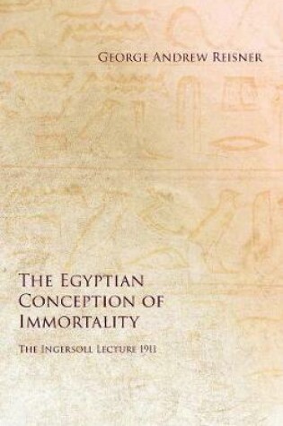 Cover of The Egyptian Conception of Immortality - The Ingersoll Lecture 1911